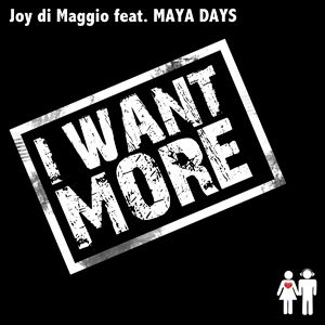 Joy Di Maggio Feat. Maya Days - I Want More (Radio Date: 30 Marzo 2012)